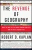 The Revenge of Geography: What the Map Tells Us about Coming Conflicts and the Battle Against Fate