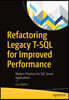 Refactoring Legacy T-SQL for Improved Performance: Modern Practices for SQL Server Applications