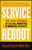 Service Reboot: The New Science of Selling, Marketing, and Managing Services