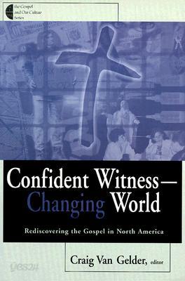 Confident Witness--Changing World: Rediscovering the Gospel in North America