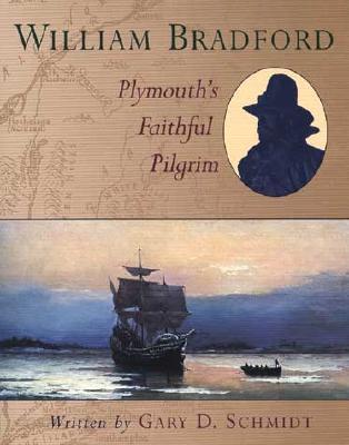 William Bradford: Plymouth&#39;s Faithful Pilgrim