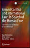 Armed Conflict and International Law: In Search of the Human Face: Liber Amicorum in Memory of Avril McDonald