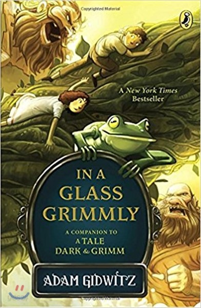 In a Glass Grimmly: A Companion to a Tale Dark &amp; Grimm