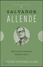 Salvador Allende: Revolutionary Democrat