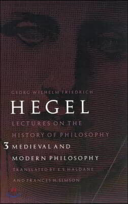 Lectures on the History of Philosophy, Volume 3: Medieval and Modern Philosophy