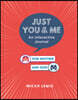 Just for You and Me