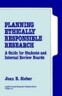 Planning Ethically Responsible Research: A Guide for Students and Internal Review Boards
