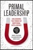 Primal Leadership: Unleashing the Power of Emotional Intelligence