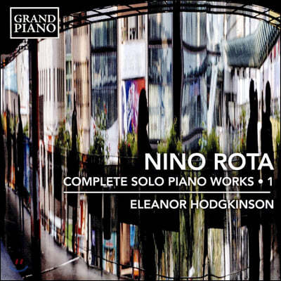 Eleanor Hodgkinson 니노 로타: 피아노 작품 전곡 1집 (Nino Rota: Complete Solo Piano Works, Vol. 1)