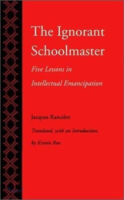 The Ignorant Schoolmaster: Five Lessons in Intellectual Emancipation