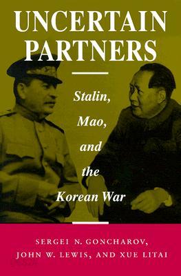 Uncertain Partners: Stalin, Mao, and the Korean War