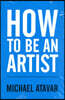 How to be an Artist