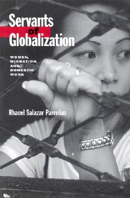 Servants of Globalization: Women, Migration, and Domestic Work