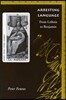 Arresting Language: From Leibniz to Benjamin