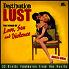 Various Artists - Destination Lust: Songs Of Love, Sex & Violence (CD)