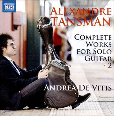 Andrea De Vitis 알렉산드르 탄스만: 기타 독주를 위한 음악 2권 (Alexandre Tansman: Complete Works for Solo Guitar, Vol. 2)