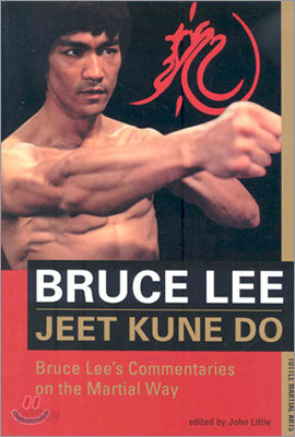 Jeet Kune Do: Bruce Lee&#39;s Commentaries on the Martial Way