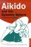 Aikido and the Dynamic Sphere: An Illustrated Introduction