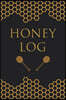 Honey Log: 100 Log Sheets Journal / Notebook Record Honey Details, Flavors & Aromas - Gift for Honey Lovers - Score Keeper / 105