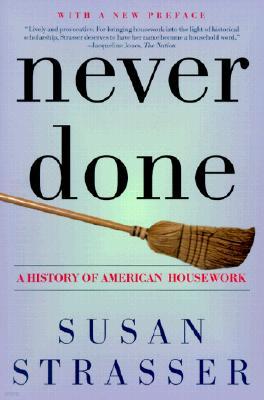 Never Done: A History of American Housework