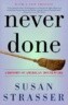 Never Done: A History of American Housework