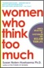 Women Who Think Too Much: How to Break Free of Overthinking and Reclaim Your Life