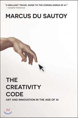 The Creativity Code: Art and Innovation in the Age of AI