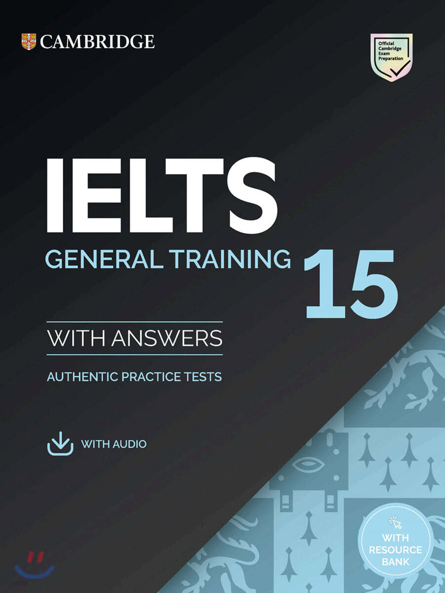 Cambridge IELTS 15 General Training : Student&#39;s Book with Answers with Audio with Resource Bank: Authentic Practice Tests