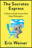The Socrates Express: In Search of Life Lessons from Dead Philosophers