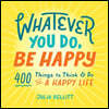 Whatever You Do, Be Happy