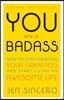 You Are a Badass(r): How to Stop Doubting Your Greatness and Start Living an Awesome Life