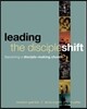 Leading the Discipleshift: Becoming a Disciple-Making Church