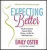 Expecting Better: Why the Conventional Pregnancy Wisdom Is Wrong--And What You Really Need to Know