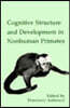 Cognitive Structures and Development in Nonhuman Primates