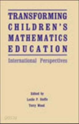 Transforming Children&#39;s Mathematics Education: International Perspectives