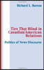 Ties That Blind in Canadian/american Relations