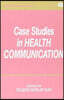 Case Studies in Health Communication