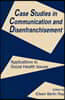 Case Studies in Communication and Disenfranchisement