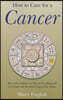 How to Care for a Cancer - Real Life Guidance on How to Get Along and be Friends with the Fourth Sign of the Zodiac