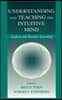 Understanding and Teaching the Intuitive Mind