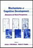 Mechanisms of Cognitive Development