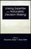 Linking Expertise and Naturalistic Decision Making
