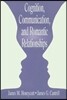 Cognition, Communication, and Romantic Relationships