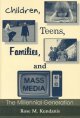 Children, Teens, Families, and Mass Media