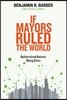If Mayors Ruled the World