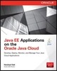 Java Ee Applications on Oracle Java Cloud:: Develop, Deploy, Monitor, and Manage Your Java Cloud Applications