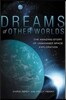 Dreams of Other Worlds: The Amazing Story of Unmanned Space Exploration