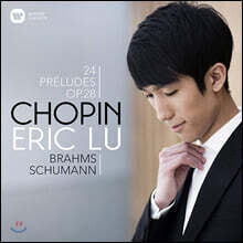 Eric Lu 쇼팽: 24개의 전주곡 / 슈만: 유령 변주곡 - 에릭 루 (Chopin: Preludes Op.28 / Schumann: Ghost Variations)