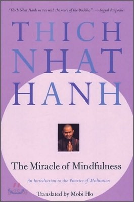 The Miracle of Mindfulness: An Introduction to the Practice of Meditation