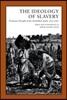 Ideology of Slavery: Proslavery Thought in the Antebellum South, 1830--1860